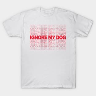 Ignore my Dog Trainer Funny Service Dog Training Class K9 T-Shirt